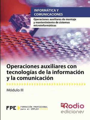 cover image of Operaciones auxiliares con tecnologías de la información y la comunicación. Operaciones auxiliares de montaje y mantenimiento de sistemas microinformáticos